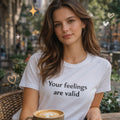 Mental Health Shirt Women, "Your Feelings Are Valid" Self Validation Tee, Therapy Speak T-Shirt, Emotional Wellness Graphic Tee