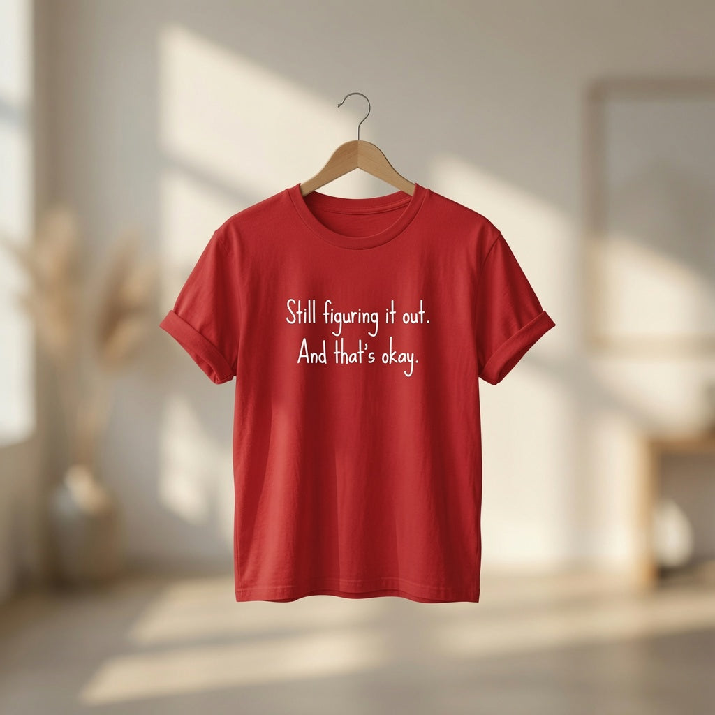 Self Growth Shirt, "Still Figuring It Out And That's Okay" Motivational Tee, Mental Health Awareness Shirt, Self Acceptance T-Shirt