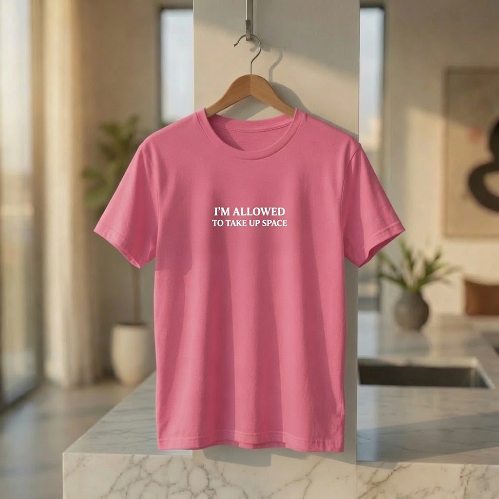 Empowerment Shirt Women, "I'm Allowed to Take Up Space" Self Worth Tee, Feminist Statement T-Shirt, Motivational Graphic Tee
