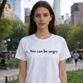 "You Can Be Angry" Emotional Freedom Tee