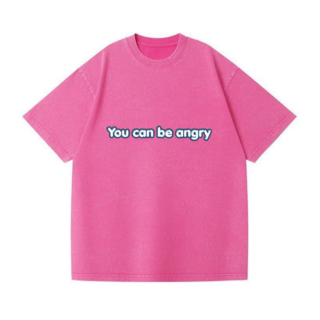 Emotional Freedom Shirt, "You Can Be Angry" Mental Health Tee, Self Validation T-Shirt, Therapy Speak Graphic Tee