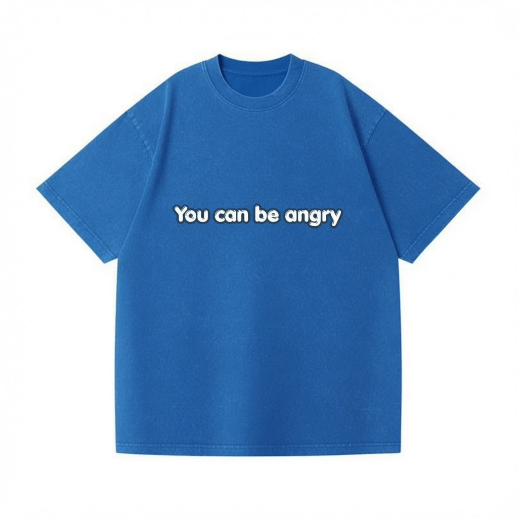Emotional Freedom Shirt, "You Can Be Angry" Mental Health Tee, Self Validation T-Shirt, Therapy Speak Graphic Tee