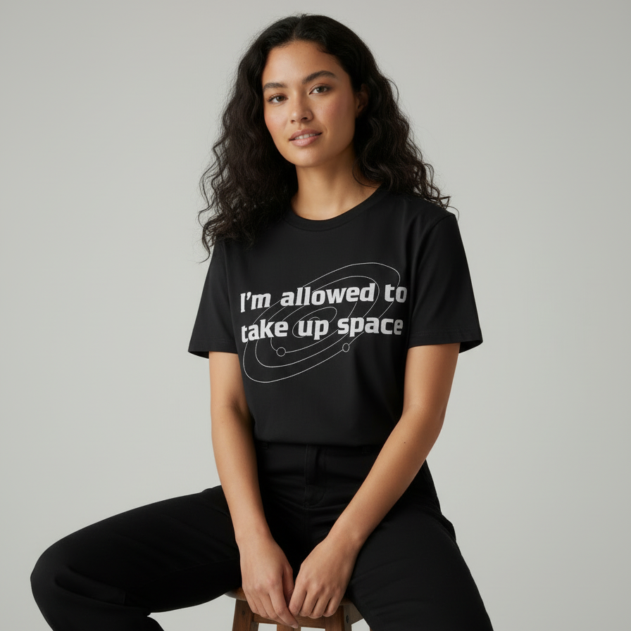I'm Allowed to Take Up Space | Empowerment Tee