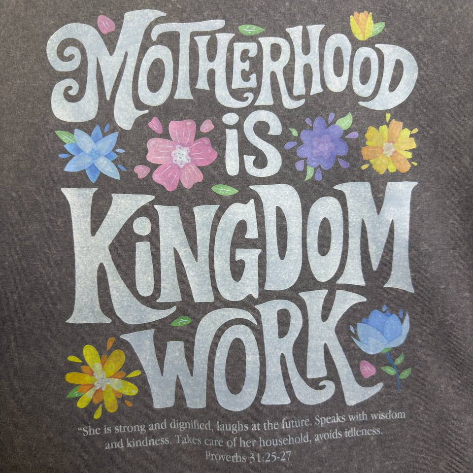 Motherhood Is Kingdom Work T-shirt