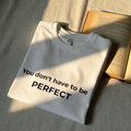 "You Don't Have to Be Perfect" Statement T-shirt