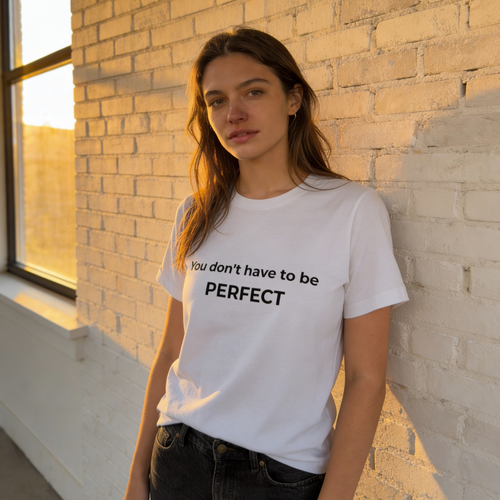 "You Don't Have to Be Perfect" Statement T-shirt