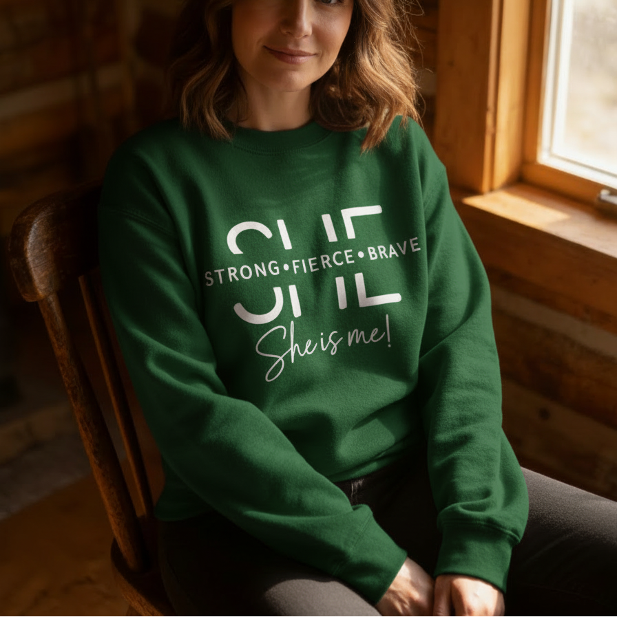 She Is Me | Strong • Fierce • Brave Crewneck