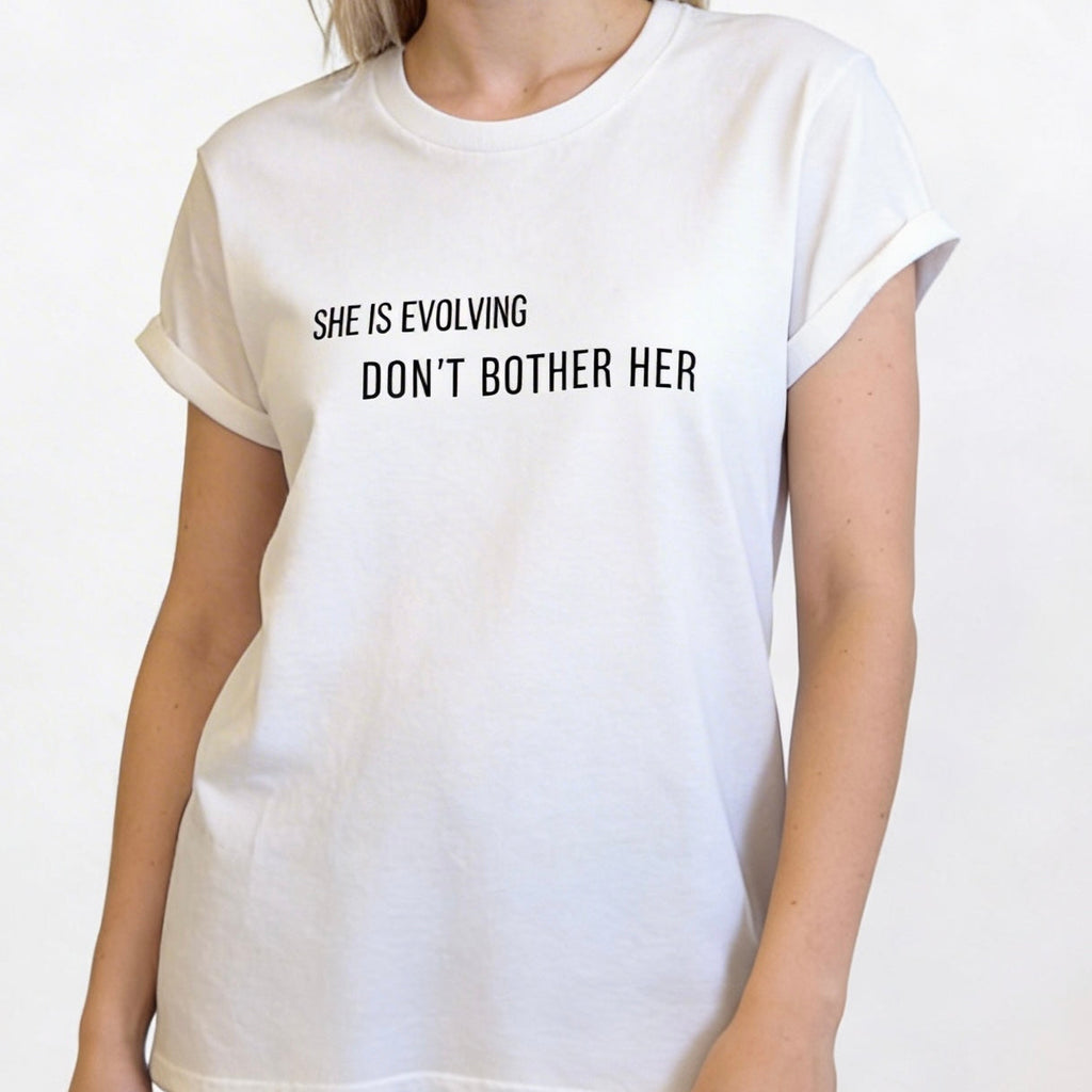 She Is Evolving — Don't Bother Her Tee