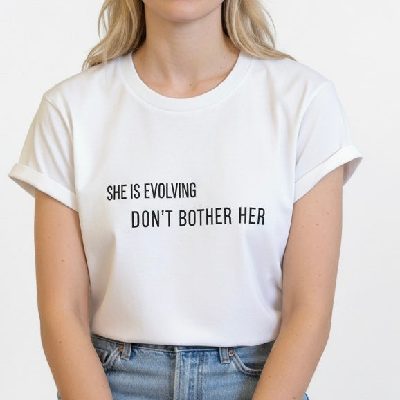 She Is Evolving — Don't Bother Her Tee