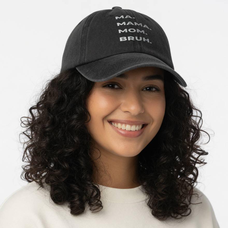 🧢 “Ma. Mama. Mom. Bruh.” Hat/Cap