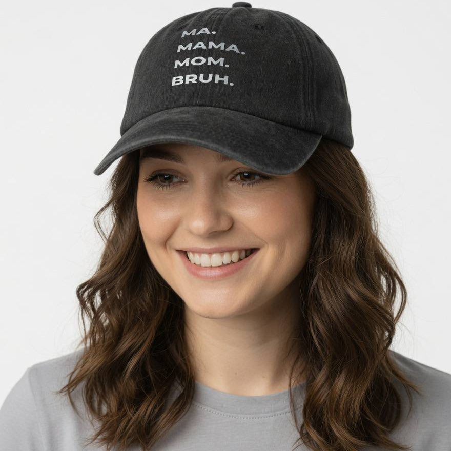 🧢 “Ma. Mama. Mom. Bruh.” Hat/Cap