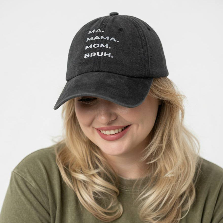 🧢 “Ma. Mama. Mom. Bruh.” Hat/Cap